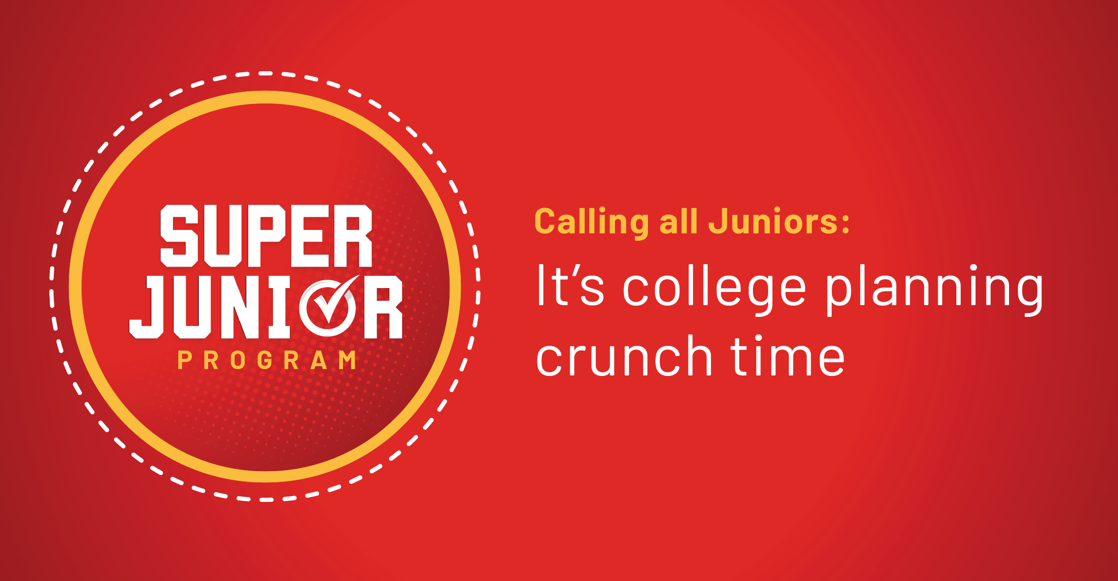 Calling All Juniors: It’s College Planning Crunch Time