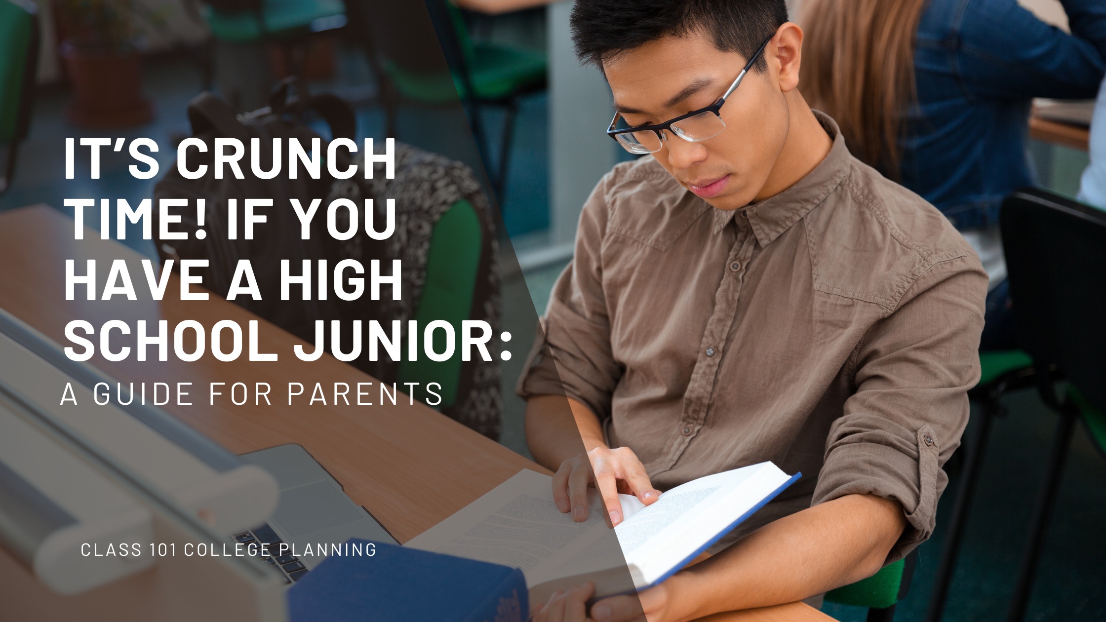 It’s Crunch Time! You Have a High School Junior: A Guide for Parents