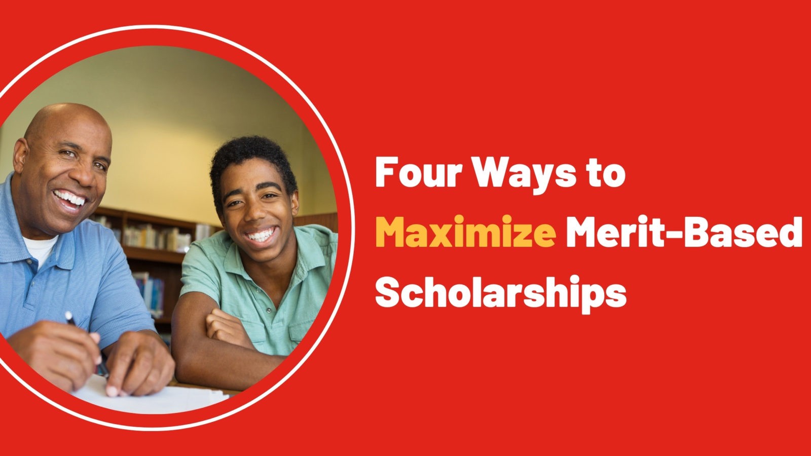 Four ways to Maximize Merit – Based Scholarships