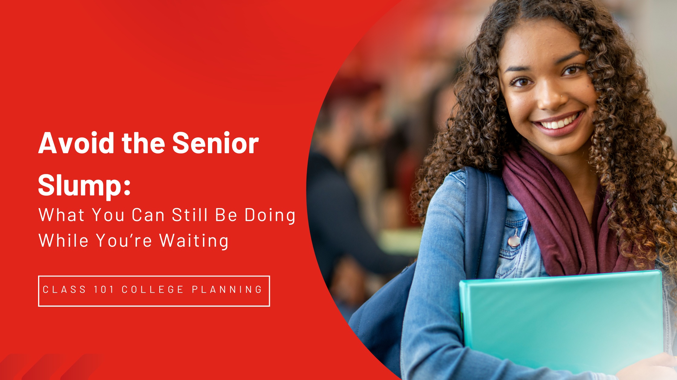 Avoid the Senior Slump: What You Can Still Be Doing While You’re Waiting